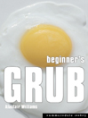 Beginner's Grub